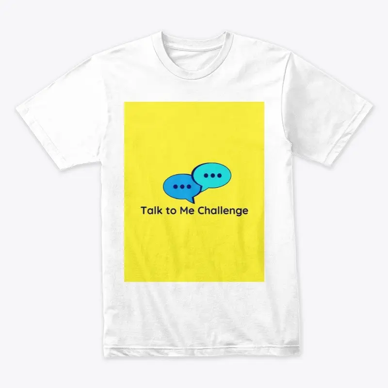 Talk to Me Challenge T-Shirts